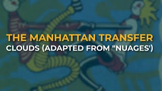 Watch Manhattan Transfer Clouds adapted From nuages video
