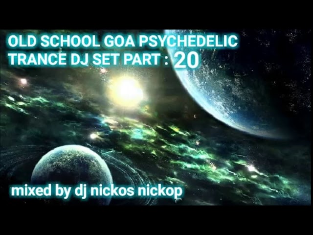 Tonton OLD SCHOOL GOA PSYCHEDELIC TRANCE DJ SET PART 20 MIXED BY DJ NICKOS NICKOP di YouTube Tonton OLD SCHOOL GOA PSYCHEDELIC TRANCE DJ SET PART 20 MIXED BY DJ NICKOS NICKOP di YouTube