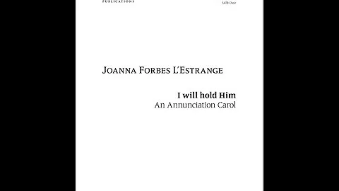 I will hold Him - an Annunciation Carol by Joanna ...
