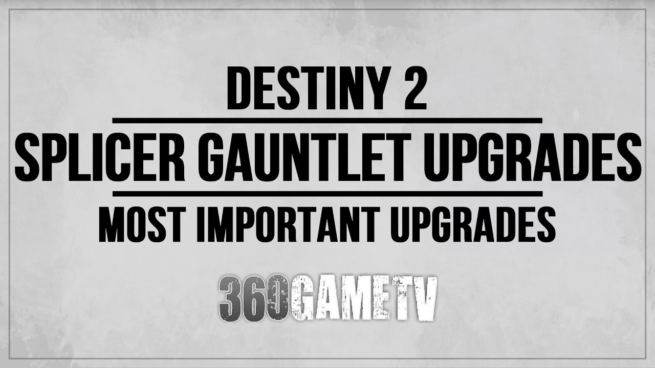 Destiny 2 Splicer Gauntlet Upgrades - Most Important Upgrades - Save a lot of Grinding Time!