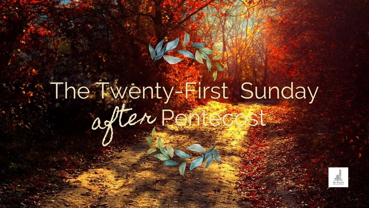 The Twenty-First Sunday after Pentecost - YouTube