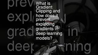 Today’s Question: What is gradient clipping & how it prevent exploding gradients in deep learning?