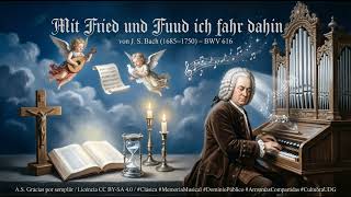 Mit Fried und Freud ich fahr dahinby J S Bach 1685–1750 BWV 616 Mit Fried und Freud ich fahr dahinby J S Bach 1685–1750 BWV 616