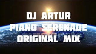 DJ ARTUR - PIANO SERENADE Original Mix