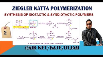 ZIEGLER NATTA POLYMERIZATION FOR CSIR NET/GATE/IIT JAM