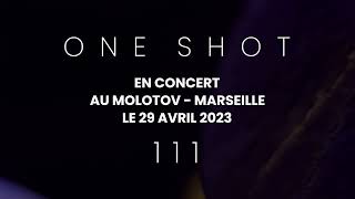 ONE SHOT - AU MOLOTOV - MARSEILLE - 29/04/2023
