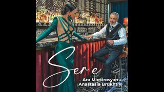 Ara Martirosyan &amp; Anastasia Brukhtiy &quot;Ser E&quot;-Արա Մարտիրոսյան - Անաստասիա Բրուխտի &quot;Սեր Է&quot;- 2023 New