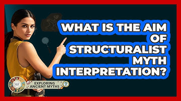 What Is The Aim Of Structuralist Myth Interpretation?