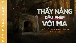 Nghe truyện ma : THẦY NẰNG ĐẤU PHÉP VỚI MA - Chuyện ma xưa Tú Tài Ma phá án P5