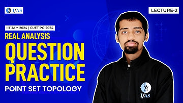 Point set topology | Real Analysis Question Practice | IIT JAM / CUET(PG)-2024 | L2