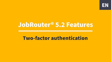 JobRouter® 5.2: Two-factor authentication for more security