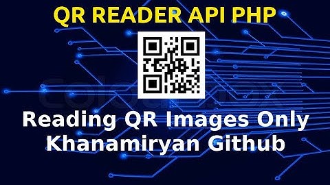 QR Code Reader API | Using PHP And Linux OS And Xampp | Khanamiryan Github | Decode QR Images Only