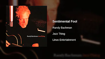 Randy Bachman - Sentimental Fool