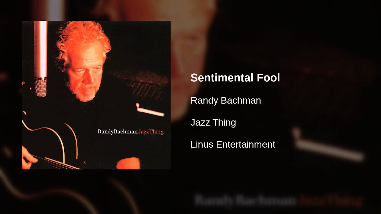 Randy Bachman - Sentimental Fool - YouTube Music
