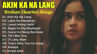 AKIN KA NA LANG 😪 Filipino Heart Broken Songs Abot Kamay Na Pangarap