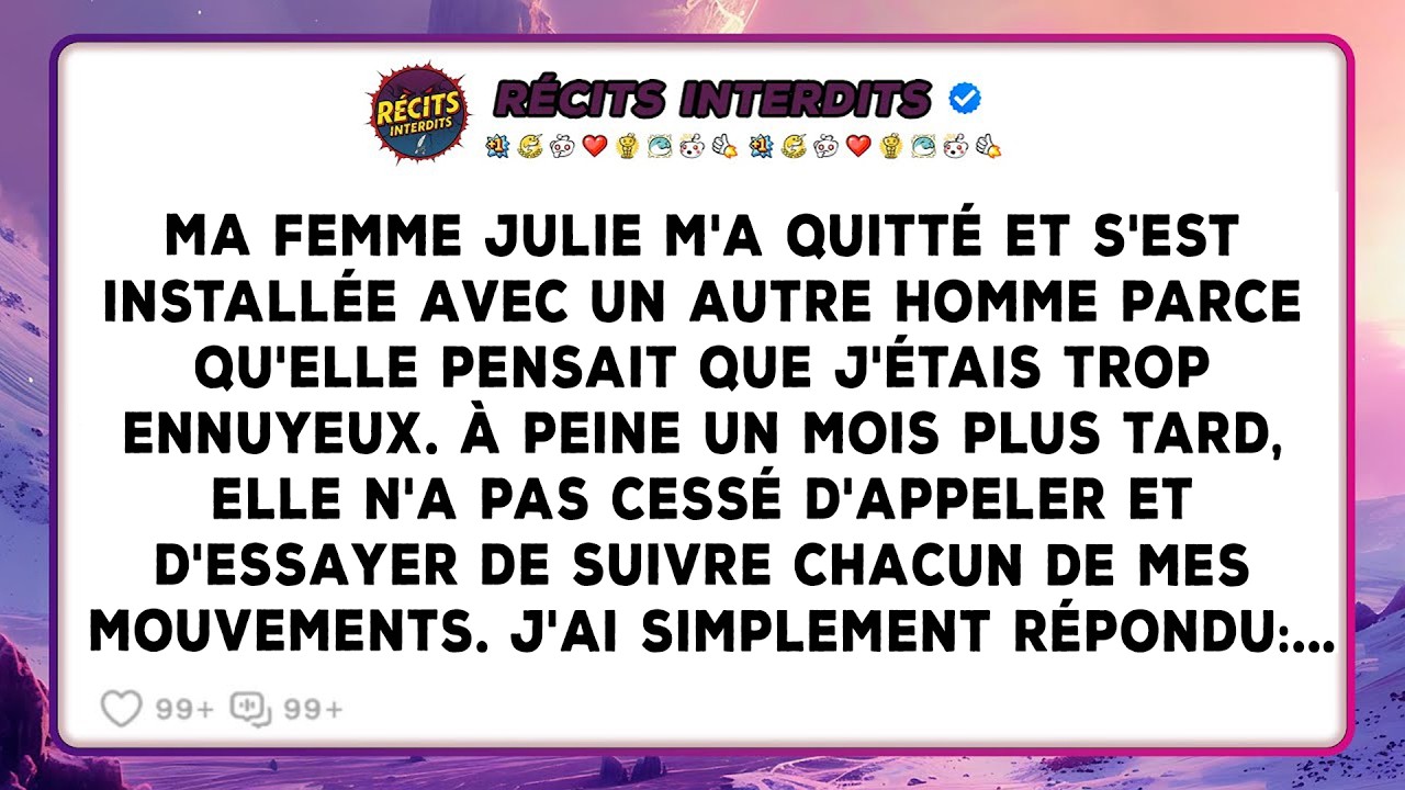 Ma Femme M'a Quitté Parce Que J'étais « Ennuyeux », Un Mois Plus Tard, Je Lui Ai Dit: « Bienvenue...