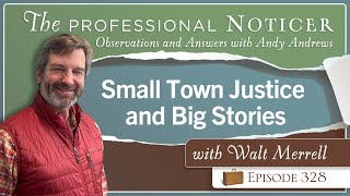 Famous Small Town Justice and Big Stories with Walt Merrell Wealth