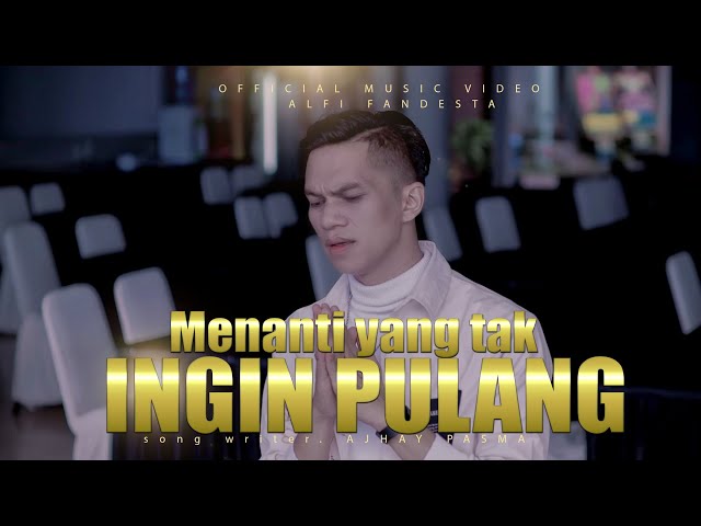 Alfi fandesta - Menanti Yang Tak Ingin Pulang (Official Music Video) class=