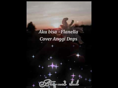 Aku Bisa-Flanella Cover Anggi Dnps