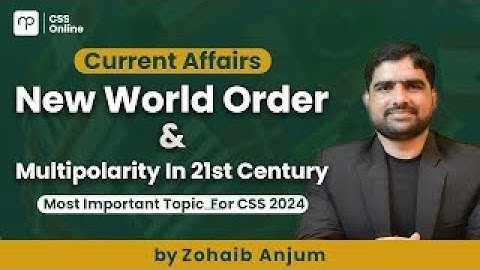 🟡 CSS Current Affairs Lecture on New World Order | CSS | PMS | Sir Zohaib Anjum