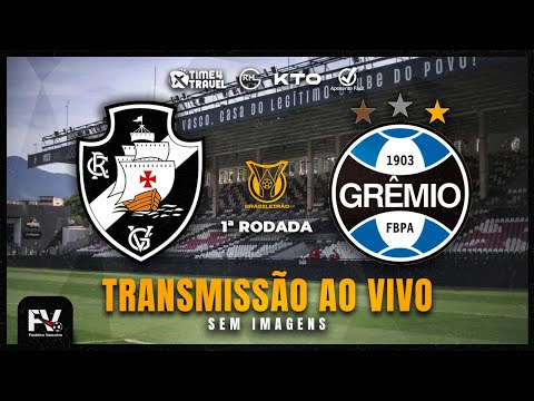 AO VIVO | VASCO 2 X 1 GRÊMIO - 1ª RODADA DO CAMPEONATO BRASILEIRO