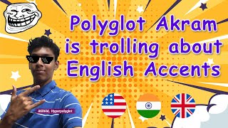 An Indian is trolling about English Accents | Hyperpolyglot Akram