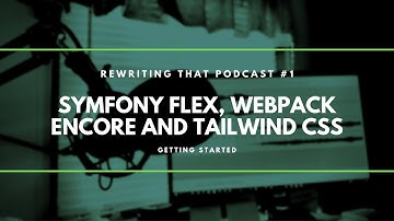 Session 1: Getting started with Symfony Flex, Webpack Encore and Symfony Flex