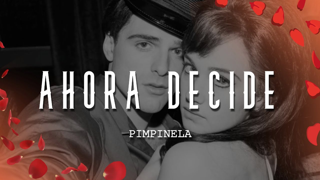 Pimpinela - Ahora Decide (Letra/Lyrics)
