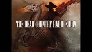 THE DEAD COUNTRY RADIO SHOW EP#19