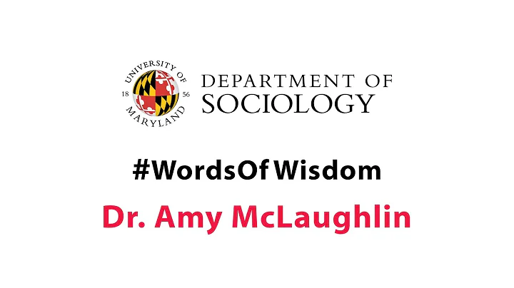 UMD Sociology #WordsOfWisdom - Dr. Amy McLaughlin
