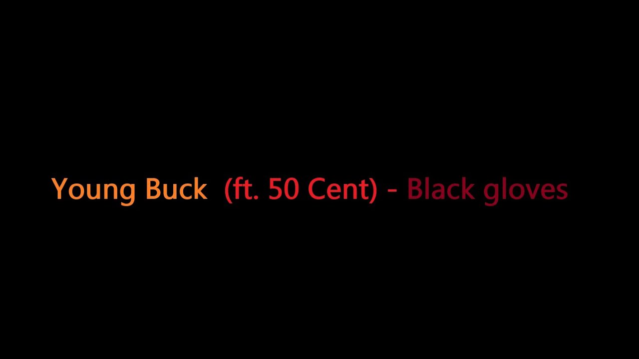 Watch Young Buck - Black gloves (lyrics) on YouTube Watch Young Buck - Black gloves (lyrics) on YouTube