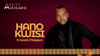 HANO KWISI BY Adrien Misigaro ft Gentil Misigaro_Official Audio