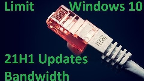 Limit Windows 10 21H1 Updates Bandwidth