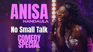Anisa Nandaula — No Small Talk Full Comedy Special 2026