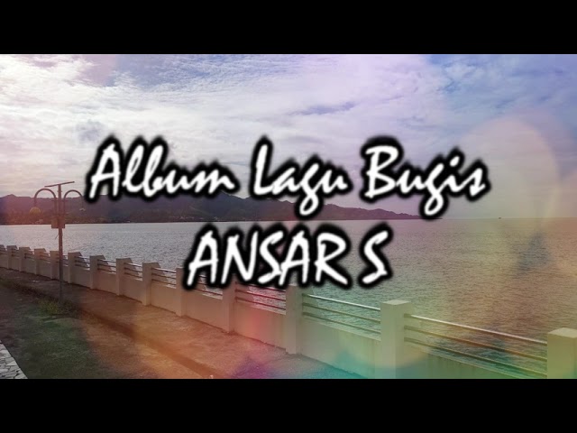 Kumpulan Lagu Bugis ANSAR S class=