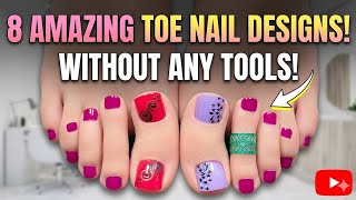8 amazing toe nail designs without any tools!