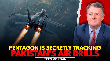 Why Pentagon Analysts Are Quietly Tracking Pakistan’s Air Exercises in Real Time | Piers Morgan