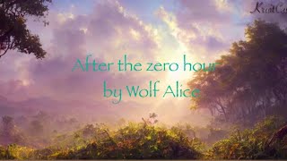 After The Zero Hour- Wolf Alice (lyrics)