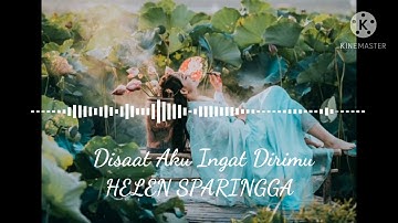 Disaat Aku Ingat Dirimu...Helen Sparingga  #DisaatAkuIngatDirimu  #HelenSparingga