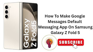 How To Make Google Messages Default Messaging App On Samsung Galaxy Z Fold 5?