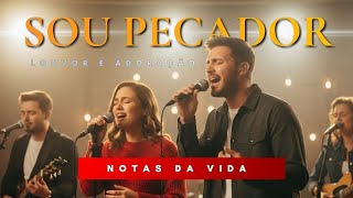 Sou Pecador – Música Gospel  (Notas da Vida) — Louvor e Adoração