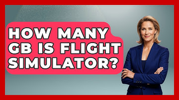 How Many GB Is Flight Simulator? - Air Traffic Insider