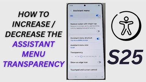 Galaxy S25/S25+/Ultra: How to Increase/Decrease the Assistant Menu Transparency