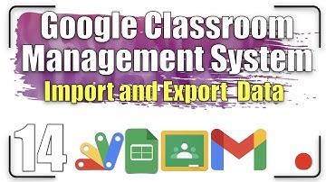 Google Classroom Management System - Import and Export Data 14 | Apps Script
