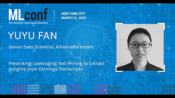 MLconf NYC 2022: Leveraging Text Mining to Extract Insights by Yuyu Fan of AllianceBernstein