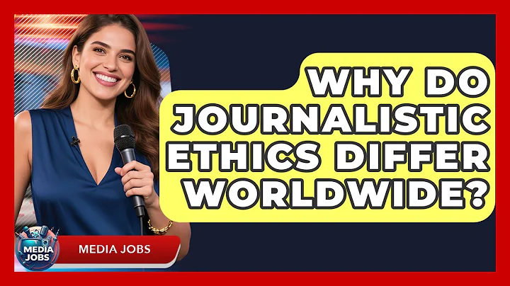 Why Do Journalistic Ethics Differ Worldwide? - Media Jobs