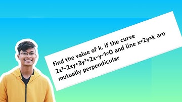 find the value of k, if the curve 2x²-2xy+3y²+2x-y-1=0 and line x+2y=k are mutually perpendicular