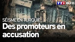 Séisme en Turquie : des promoteurs en accusation