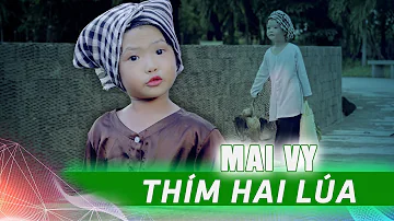 THÍM HAI LÚA - MV 4K Đậm chất miền tây của thần đồng âm nhạc Việt Nam 4 Tuổi Bé MAI VY