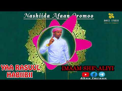 Nashiidaa Afaan Oromoo Yaa Rasuul Habiibii Jettu Imaam She Aliyyii